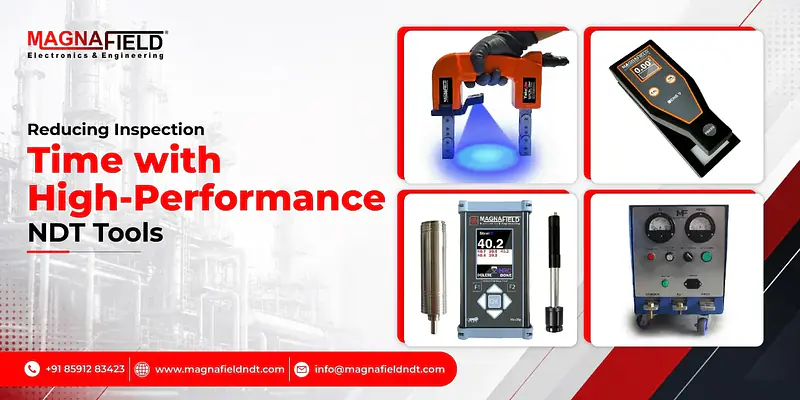 Reducing Inspection Time with High-Performance NDT Tools